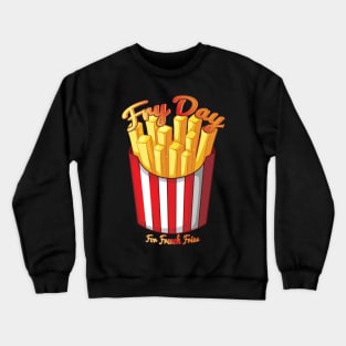 Fry Day For French Fries Lovers Crewneck Sweatshirt